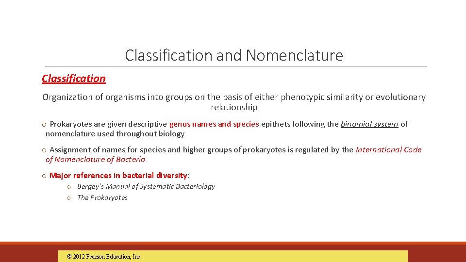 Classification and Nomenclature Classification Organization of organisms into groups on the basis of either