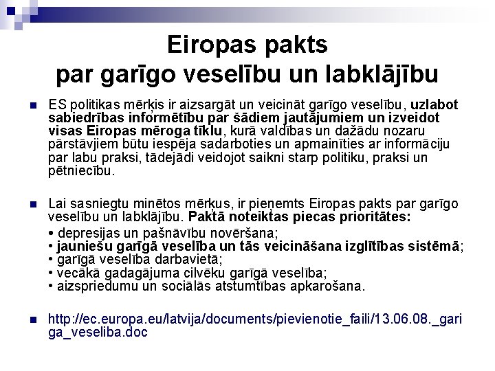 Eiropas pakts par garīgo veselību un labklājību n ES politikas mērķis ir aizsargāt un