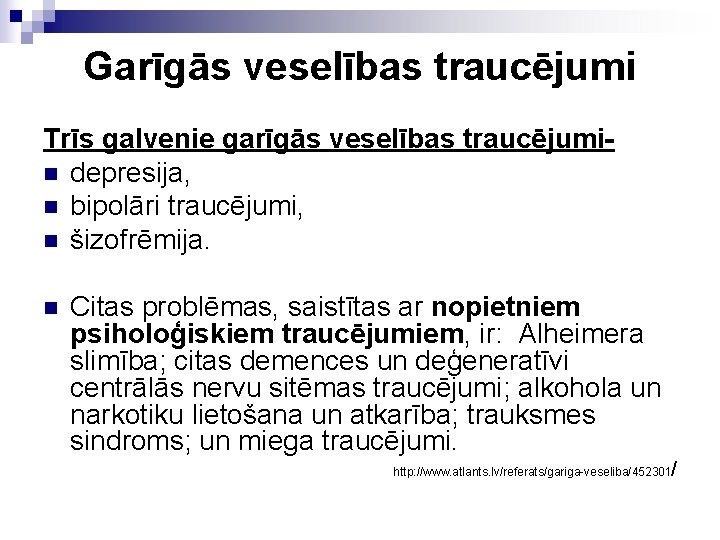 Garīgās veselības traucējumi Trīs galvenie garīgās veselības traucējumin depresija, n bipolāri traucējumi, n šizofrēmija.