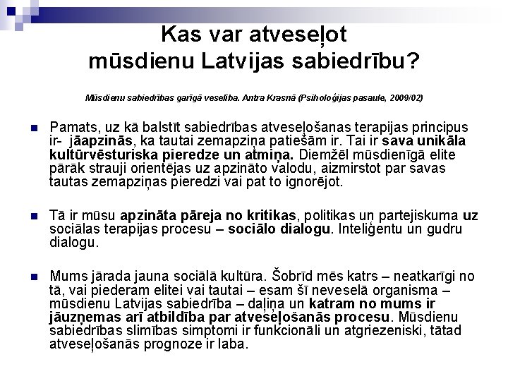 Kas var atveseļot mūsdienu Latvijas sabiedrību? Mūsdienu sabiedrības garīgā veselība. Antra Krasnā (Psiholoģijas pasaule,