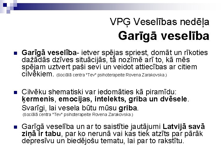 VPĢ Veselības nedēļa Garīgā veselība n Garīgā veselība- ietver spējas spriest, domāt un rīkoties