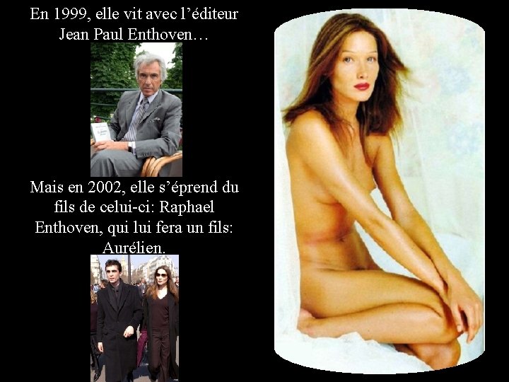 En 1999, elle vit avec l’éditeur Jean Paul Enthoven… Mais en 2002, elle s’éprend