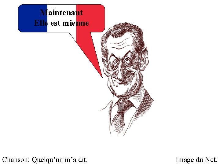 Maintenant Elle est mienne Chanson: Quelqu’un m’a dit. Image du Net. 