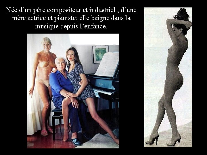 Née d’un père compositeur et industriel , d’une mère actrice et pianiste; elle baigne