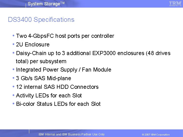 System Storage. TM DS 3400 Specifications • Two 4 -Gbps. FC host ports per