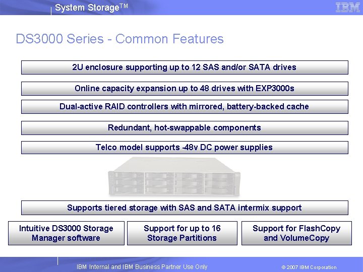 System Storage. TM DS 3000 Series - Common Features 2 U enclosure supporting up