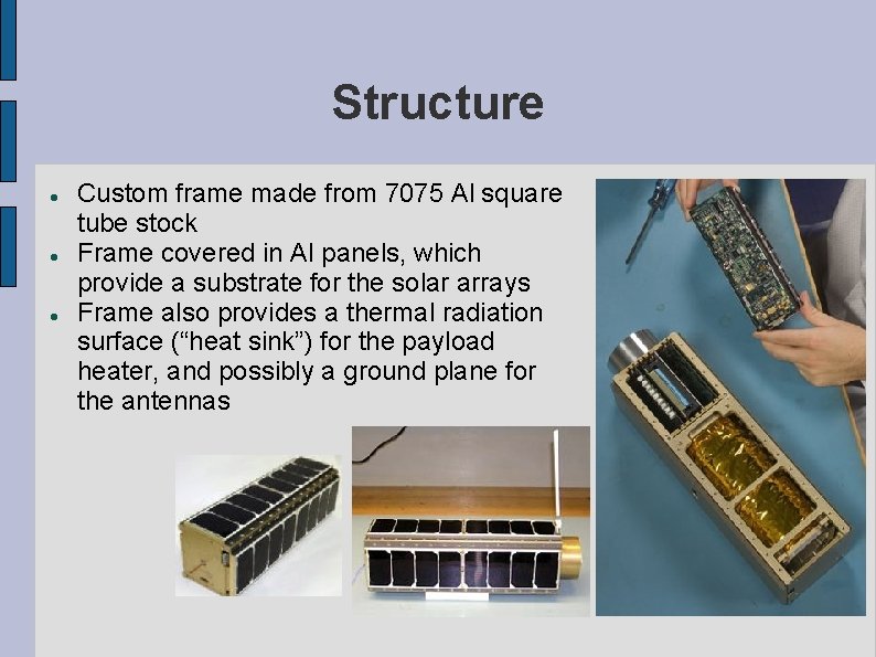 Structure Custom frame made from 7075 Al square tube stock Frame covered in Al