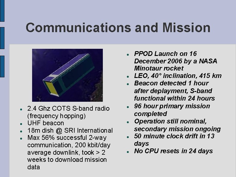 Communications and Mission 2. 4 Ghz COTS S-band radio (frequency hopping) UHF beacon 18