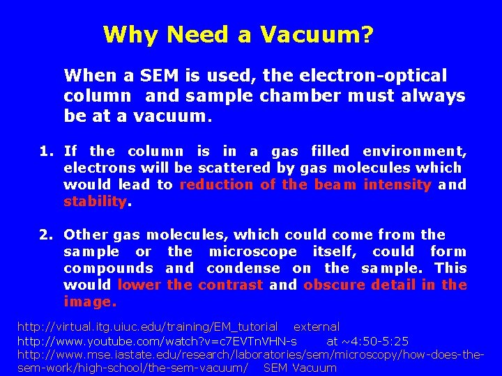 Why Need a Vacuum? When a SEM is used, the electron-optical column and sample