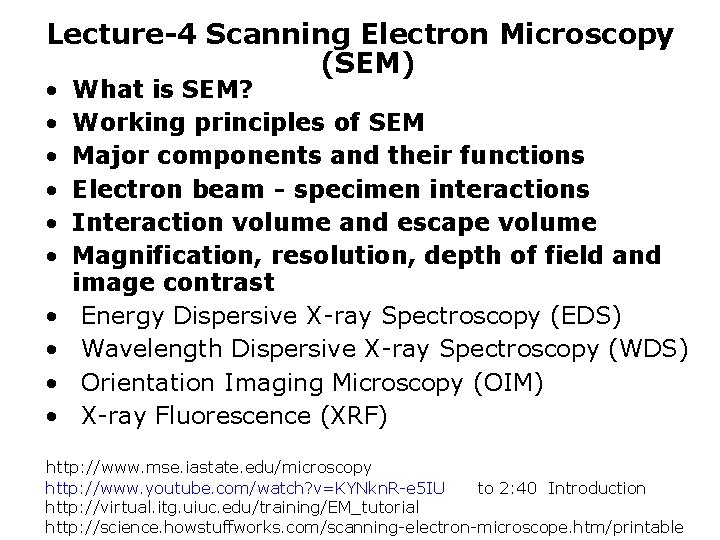 Lecture-4 Scanning Electron Microscopy (SEM) • • • What is SEM? Working principles of