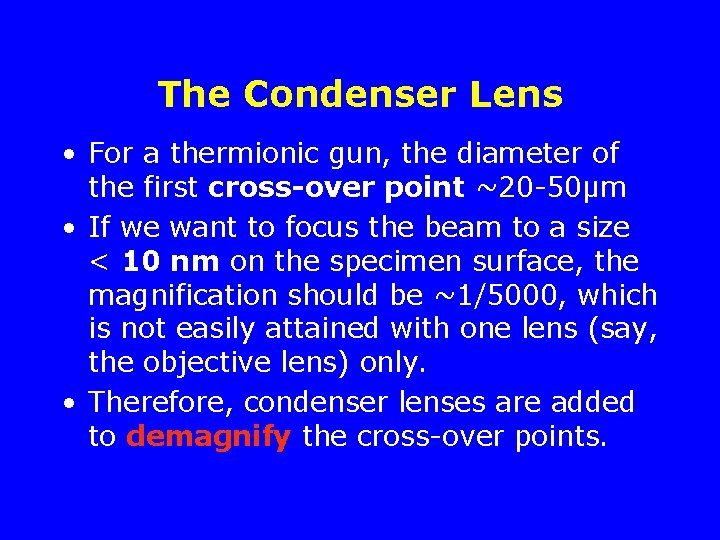 The Condenser Lens • For a thermionic gun, the diameter of the first cross-over
