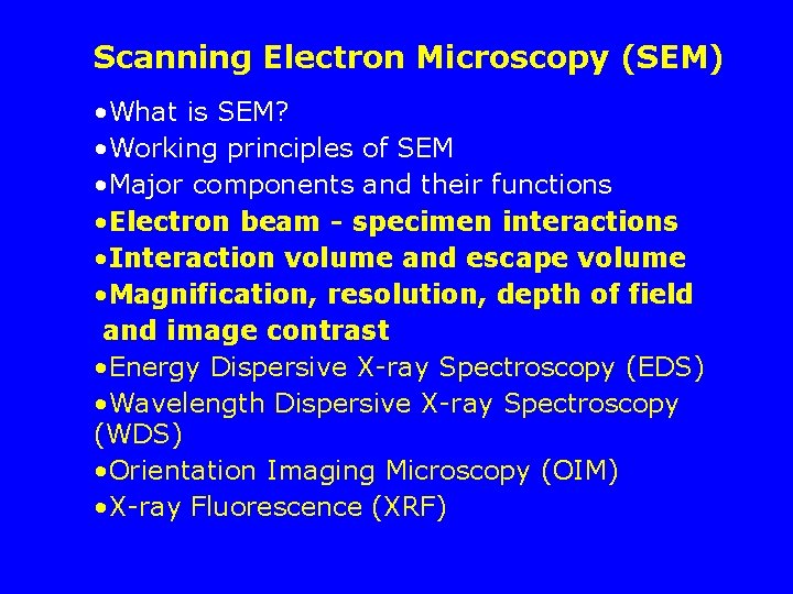 Scanning Electron Microscopy (SEM) • What is SEM? • Working principles of SEM •