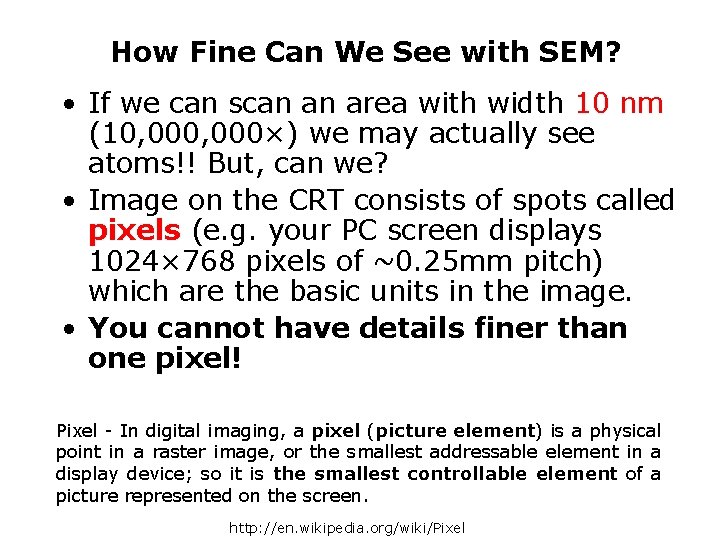 How Fine Can We See with SEM? • If we can scan an area