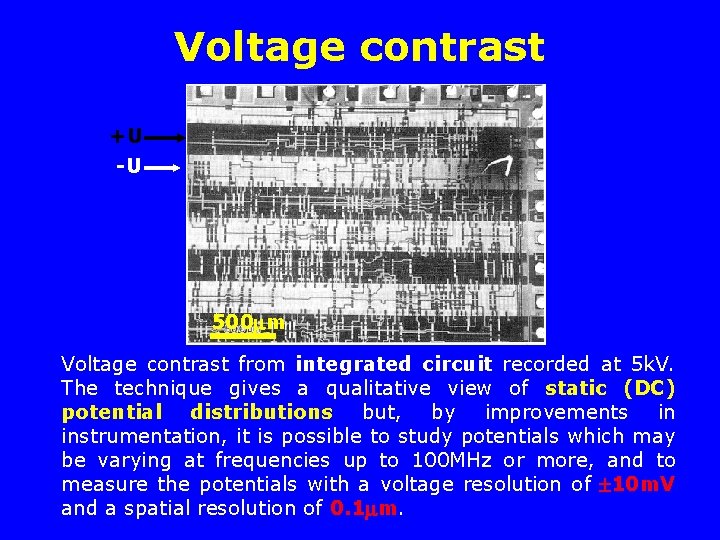 Voltage contrast +U -U 500 m Voltage contrast from integrated circuit recorded at 5