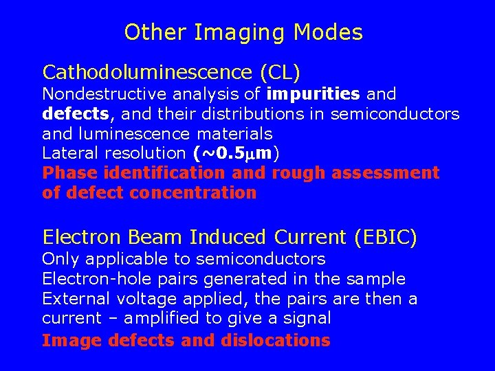 Other Imaging Modes Cathodoluminescence (CL) Nondestructive analysis of impurities and defects, and their distributions