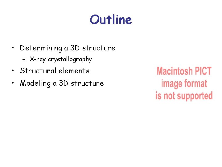 Outline • Determining a 3 D structure – X-ray crystallography • Structural elements •