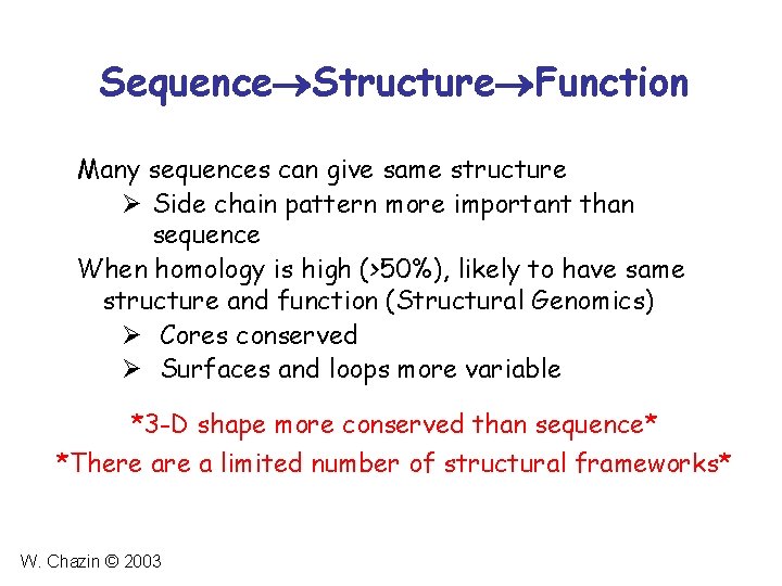 Sequence Structure Function Many sequences can give same structure Ø Side chain pattern more