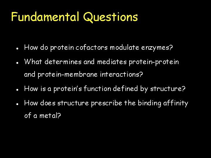 Fundamental Questions l How do protein cofactors modulate enzymes? l What determines and mediates