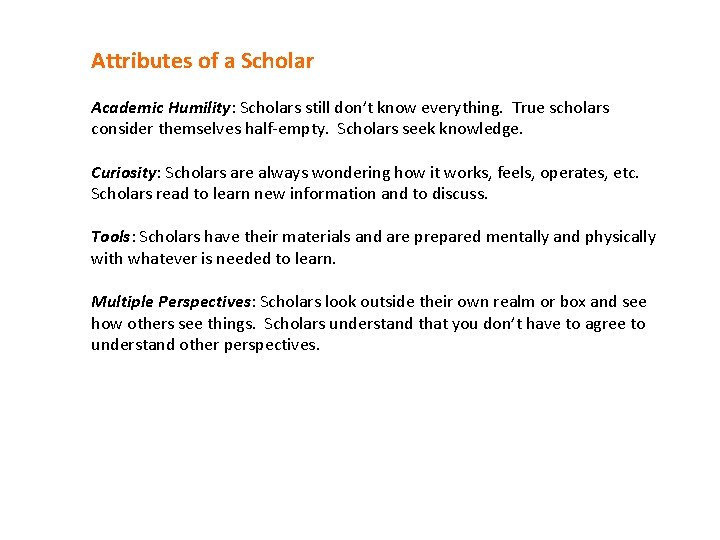 Attributes of a Scholar Academic Humility: Scholars still don’t know everything. True scholars consider