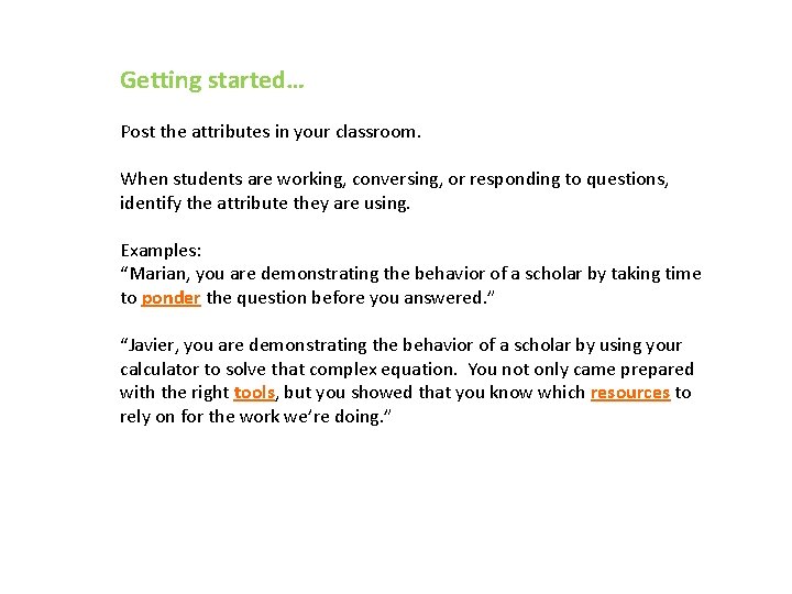 Getting started… Post the attributes in your classroom. When students are working, conversing, or