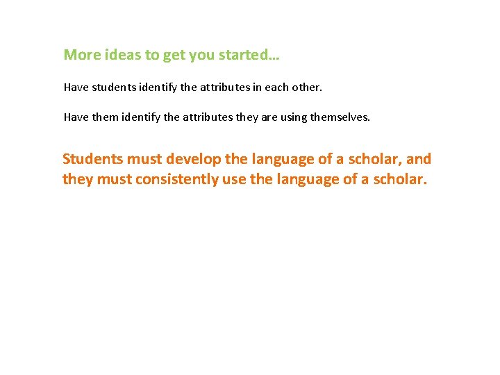 More ideas to get you started… Have students identify the attributes in each other. More ideas to get you started… Have students identify the attributes in each other.
