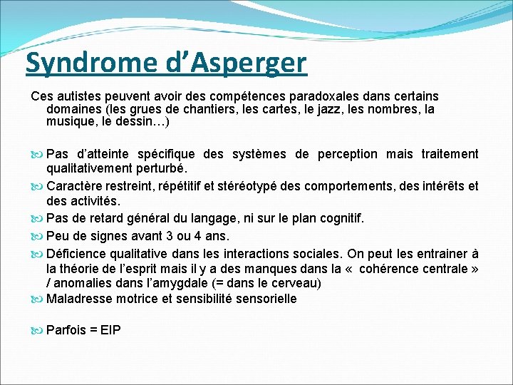 Syndrome d’Asperger Ces autistes peuvent avoir des compétences paradoxales dans certains domaines (les grues