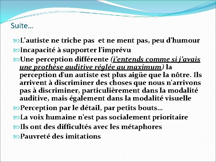 Suite… L’autiste ne triche pas et ne ment pas, peu d’humour Incapacité à supporter