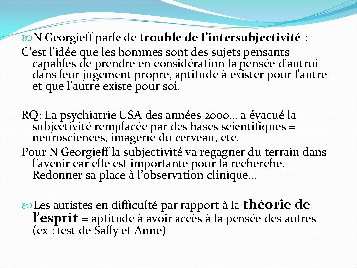  N Georgieff parle de trouble de l’intersubjectivité : C'est l'idée que les hommes