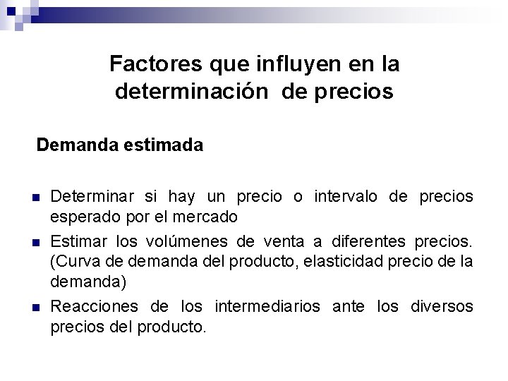 Factores que influyen en la determinación de precios Demanda estimada n n n Determinar Factores que influyen en la determinación de precios Demanda estimada n n n Determinar