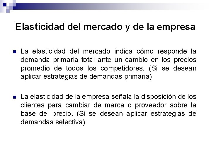 Elasticidad del mercado y de la empresa n La elasticidad del mercado indica cómo Elasticidad del mercado y de la empresa n La elasticidad del mercado indica cómo