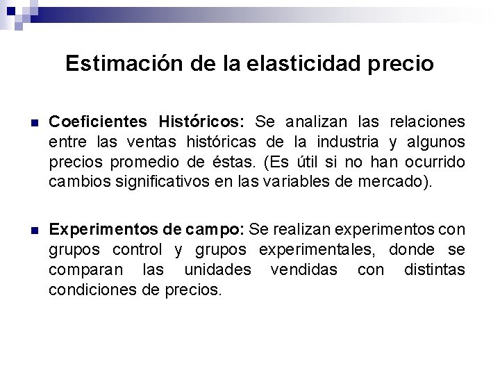 Estimación de la elasticidad precio n Coeficientes Históricos: Se analizan las relaciones entre las Estimación de la elasticidad precio n Coeficientes Históricos: Se analizan las relaciones entre las