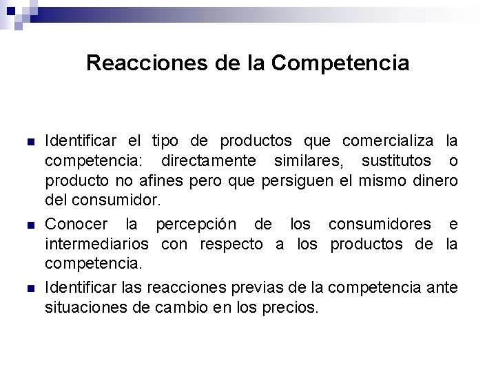 Reacciones de la Competencia n n n Identificar el tipo de productos que comercializa Reacciones de la Competencia n n n Identificar el tipo de productos que comercializa