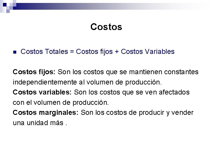 Costos n Costos Totales = Costos fijos + Costos Variables Costos fijos: Son los Costos n Costos Totales = Costos fijos + Costos Variables Costos fijos: Son los