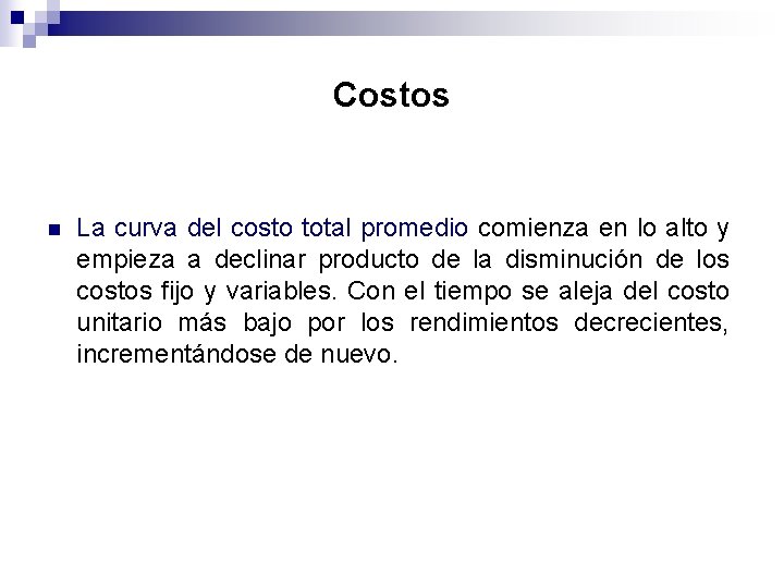 Costos n La curva del costo total promedio comienza en lo alto y empieza Costos n La curva del costo total promedio comienza en lo alto y empieza