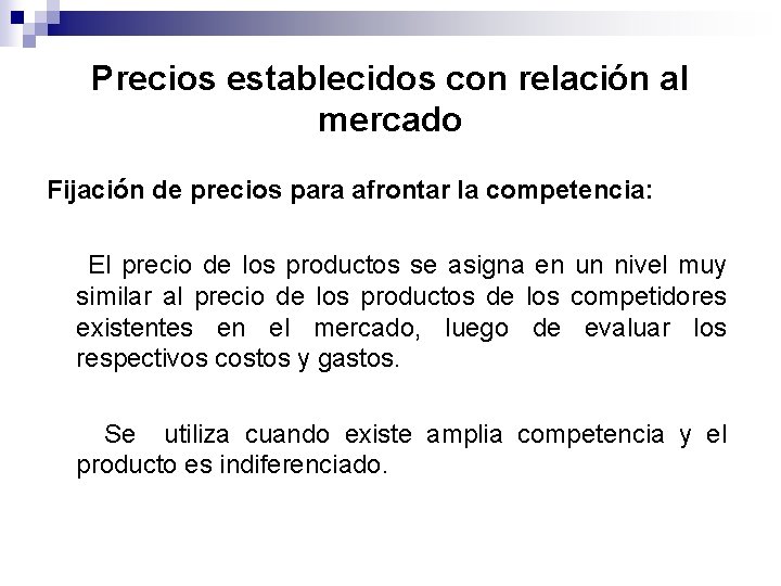 Precios establecidos con relación al mercado Fijación de precios para afrontar la competencia: El Precios establecidos con relación al mercado Fijación de precios para afrontar la competencia: El