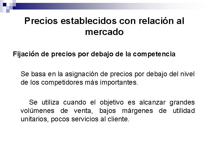 Precios establecidos con relación al mercado Fijación de precios por debajo de la competencia Precios establecidos con relación al mercado Fijación de precios por debajo de la competencia