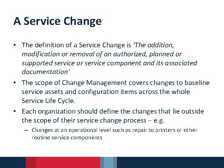A Service Change • The definition of a Service Change is 'The addition, modification