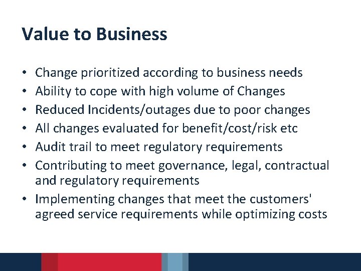Value to Business Change prioritized according to business needs Ability to cope with high