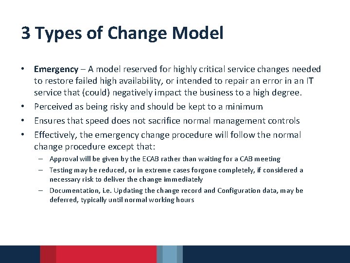 3 Types of Change Model • Emergency – A model reserved for highly critical