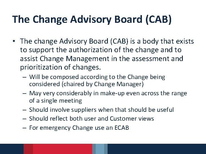 The Change Advisory Board (CAB) • The change Advisory Board (CAB) is a body