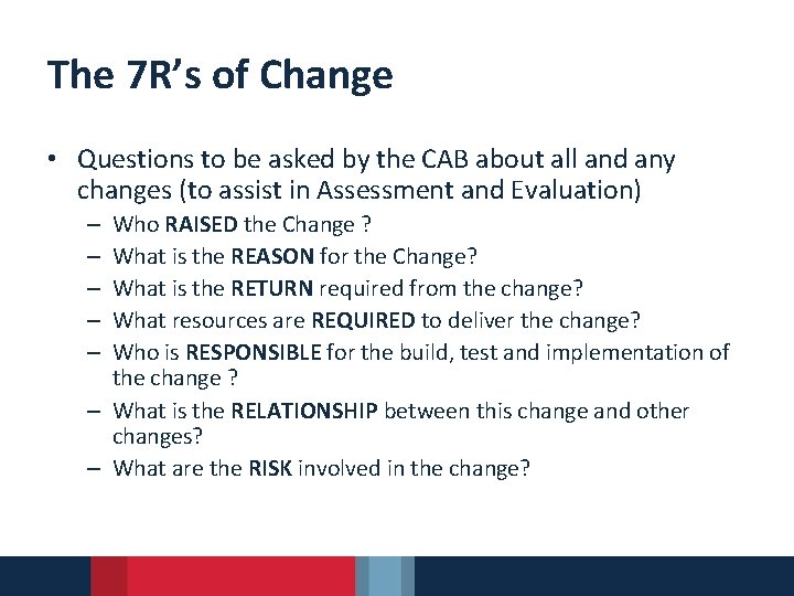 The 7 R’s of Change • Questions to be asked by the CAB about