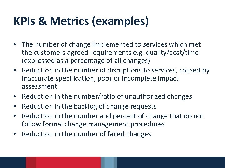 KPIs & Metrics (examples) • The number of change implemented to services which met