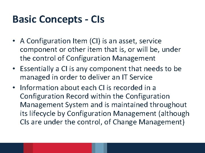 Basic Concepts - CIs • A Configuration Item (CI) is an asset, service component