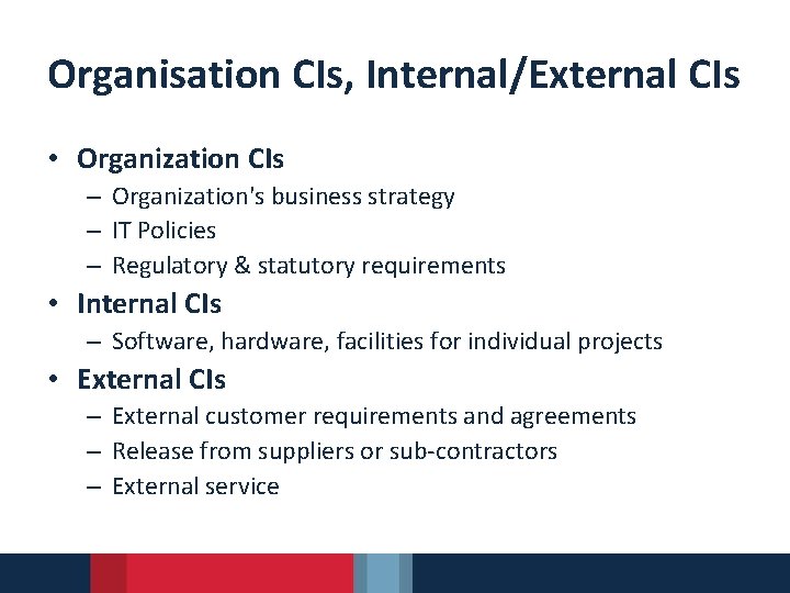 Organisation CIs, Internal/External CIs • Organization CIs – Organization's business strategy – IT Policies