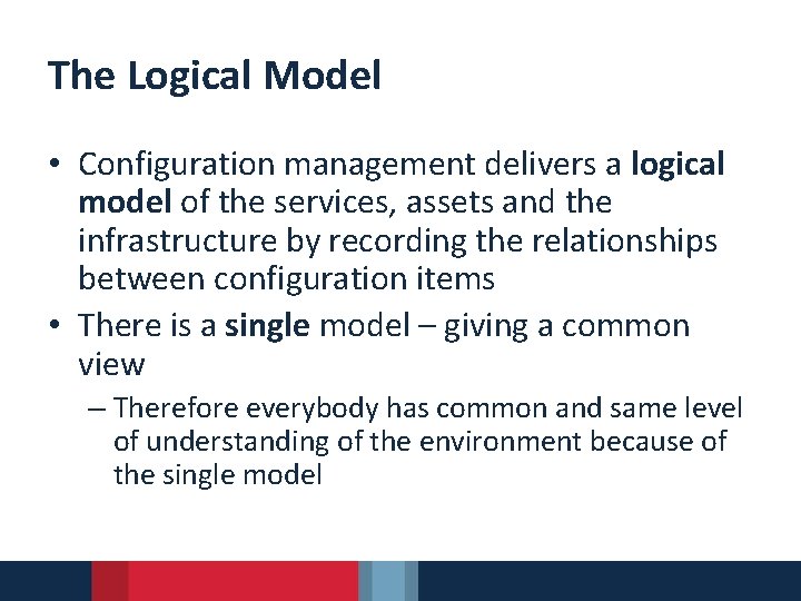 The Logical Model • Configuration management delivers a logical model of the services, assets