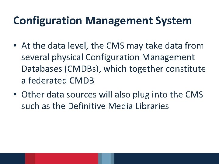 Configuration Management System • At the data level, the CMS may take data from