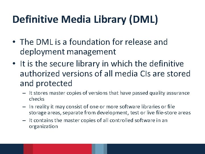 Definitive Media Library (DML) • The DML is a foundation for release and deployment