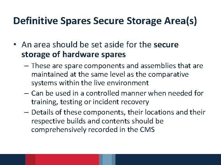Definitive Spares Secure Storage Area(s) • An area should be set aside for the