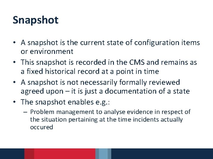 Snapshot • A snapshot is the current state of configuration items or environment •
