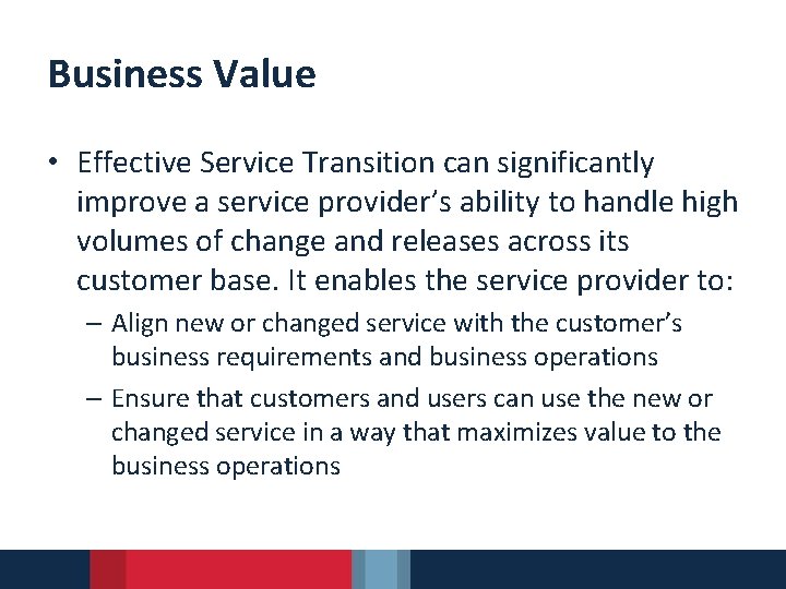 Business Value • Effective Service Transition can significantly improve a service provider’s ability to